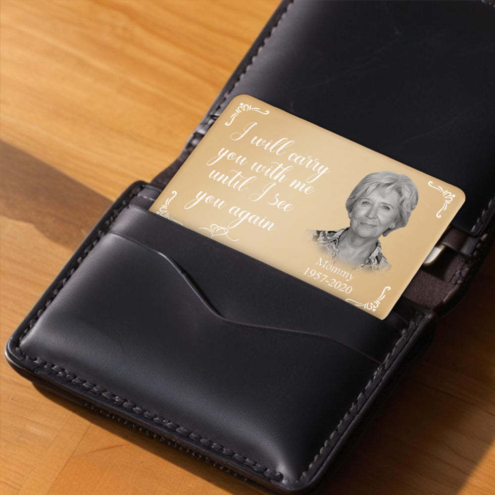 Custom Photo Memorial Black Wallet Card Personalized Metal Wallet Card - I'll Carry You With Me
