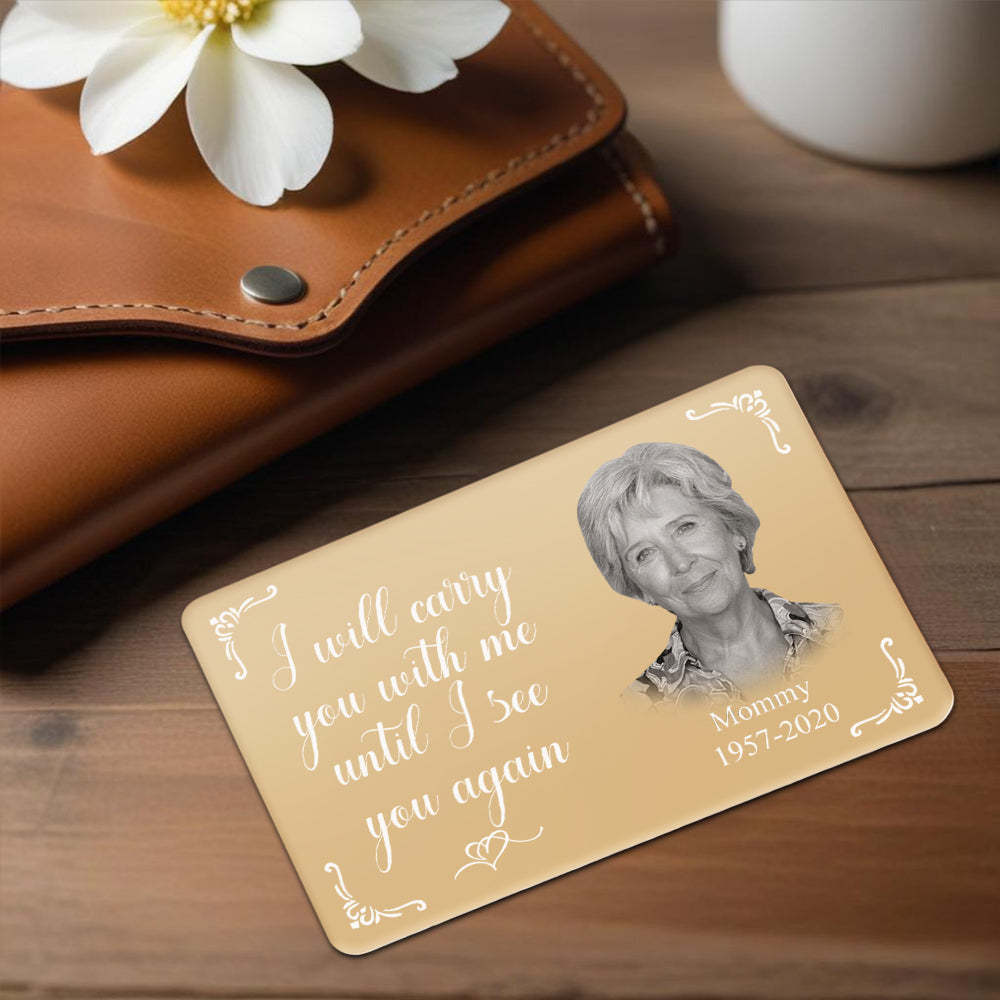 Custom Photo Memorial Black Wallet Card Personalized Metal Wallet Card - I'll Carry You With Me