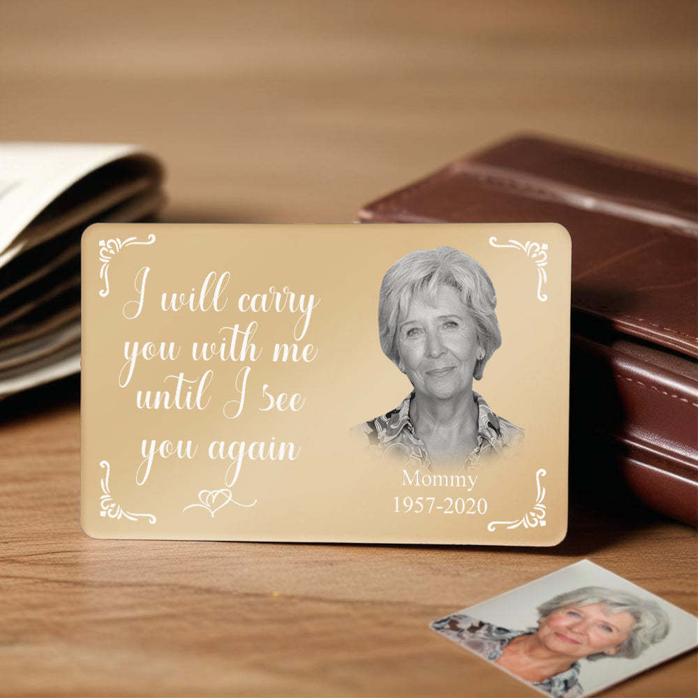 Custom Photo Memorial Black Wallet Card Personalized Metal Wallet Card - I'll Carry You With Me