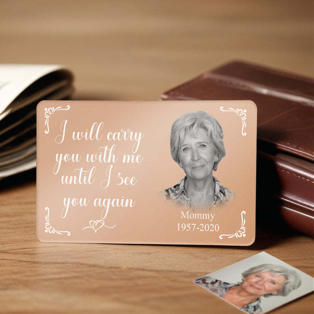 Custom Photo Memorial Black Wallet Card Personalized Metal Wallet Card - I'll Carry You With Me