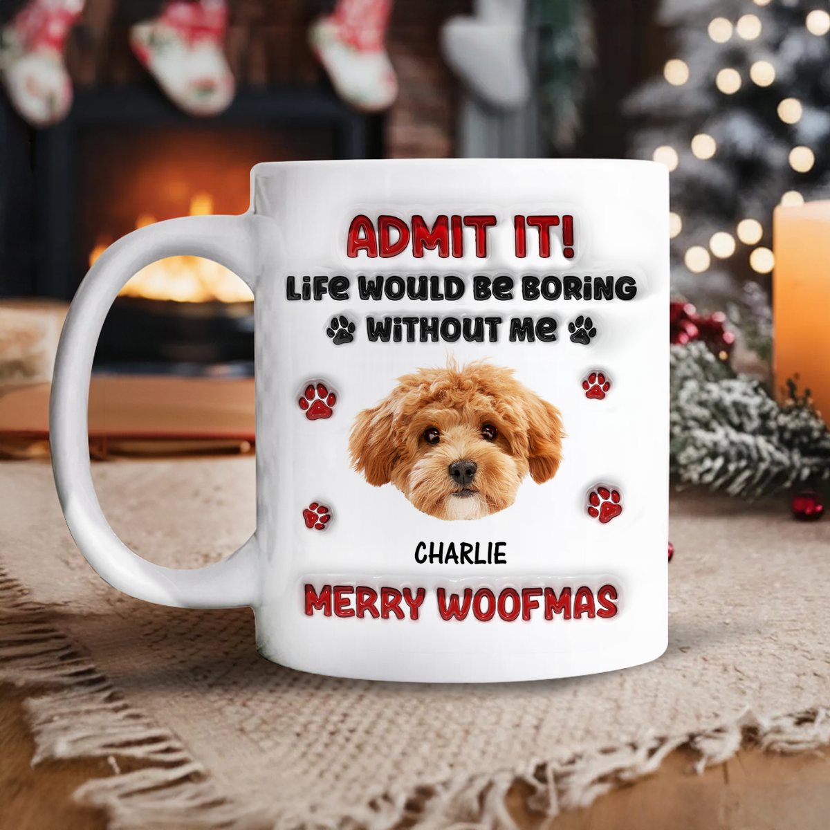 Custom Photo Life Would Be Boring Without Me Dog 3D Inflated Effect Mug - 