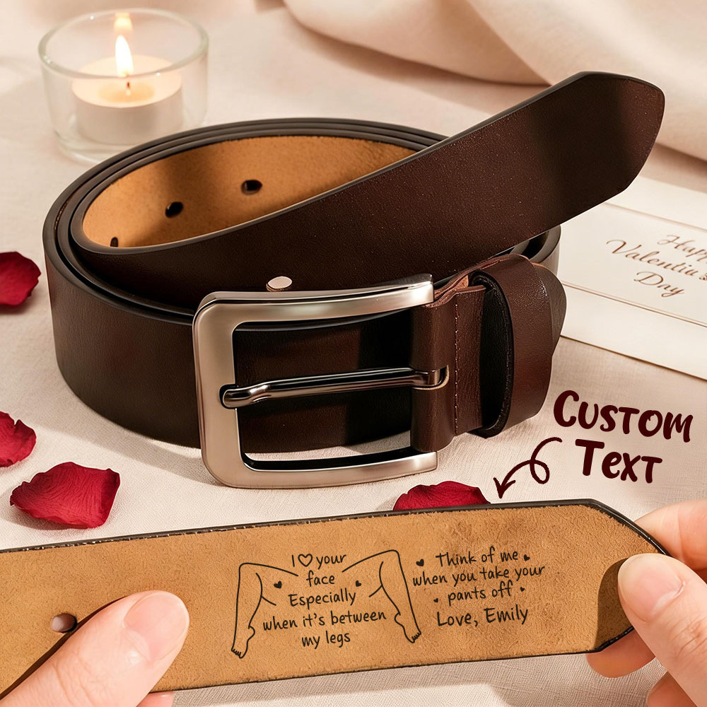I Love Your Face Especially When It's Between My Legs - Personalized Engraved Leather Belt