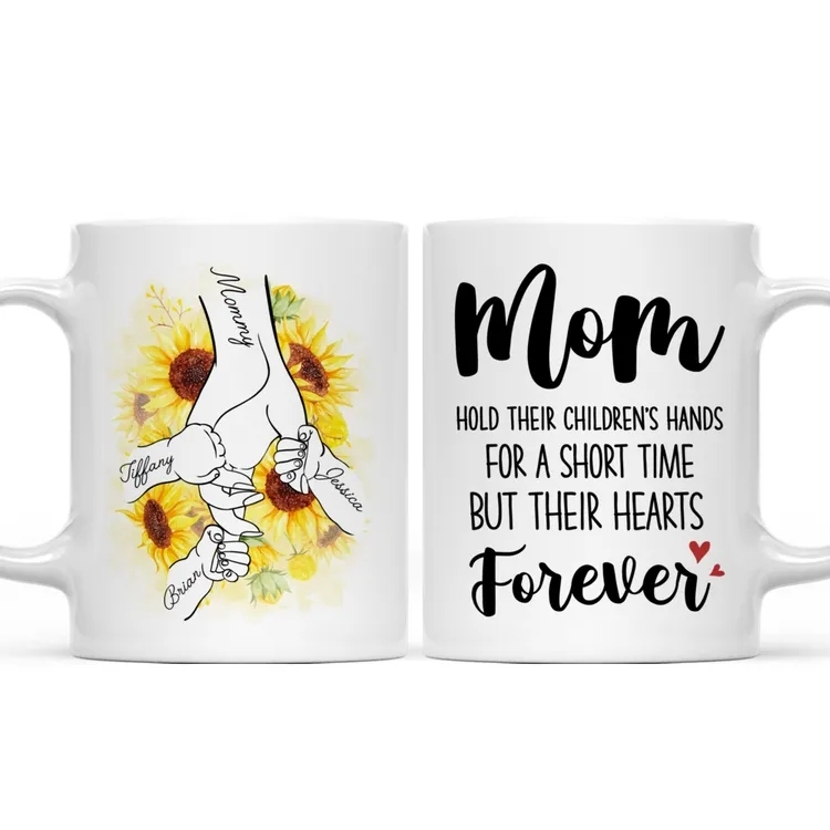 Personalisierte Tasse – Mama Hält Die Hände Ihrer Kinder Für Kurze Zeit, Aber Die Herzen Für Immer – Schönes Geschenk Für Mama - 