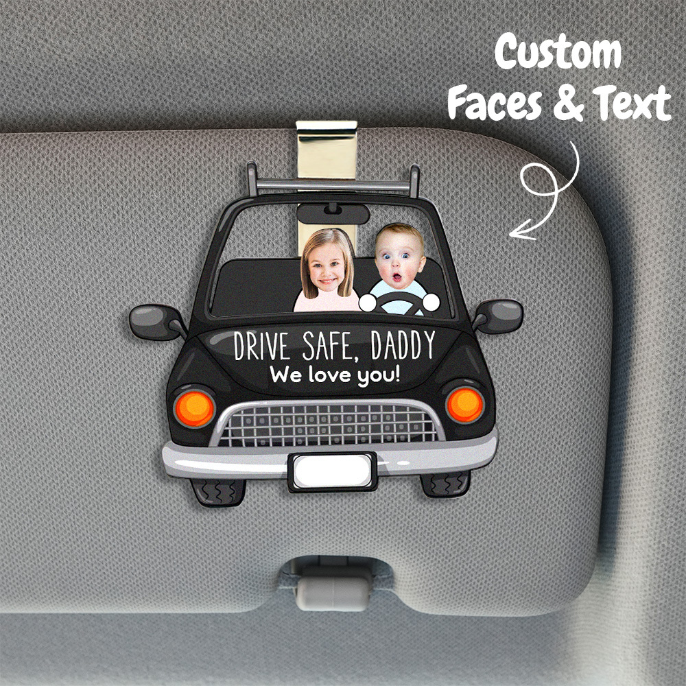 Drive Safe Daddy We Love You - Personalized Wooden Photo Car Visor Clip