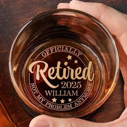 Personalized Engraved Whiskey Glass Officially Retired Not My Problem Anymore Retirement Gifts