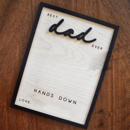 Hands Down Best Dad Ever Personalized Engraved Wooden Sign Plaque with Your Own Handprints and Custom Message Fathers Day Gift