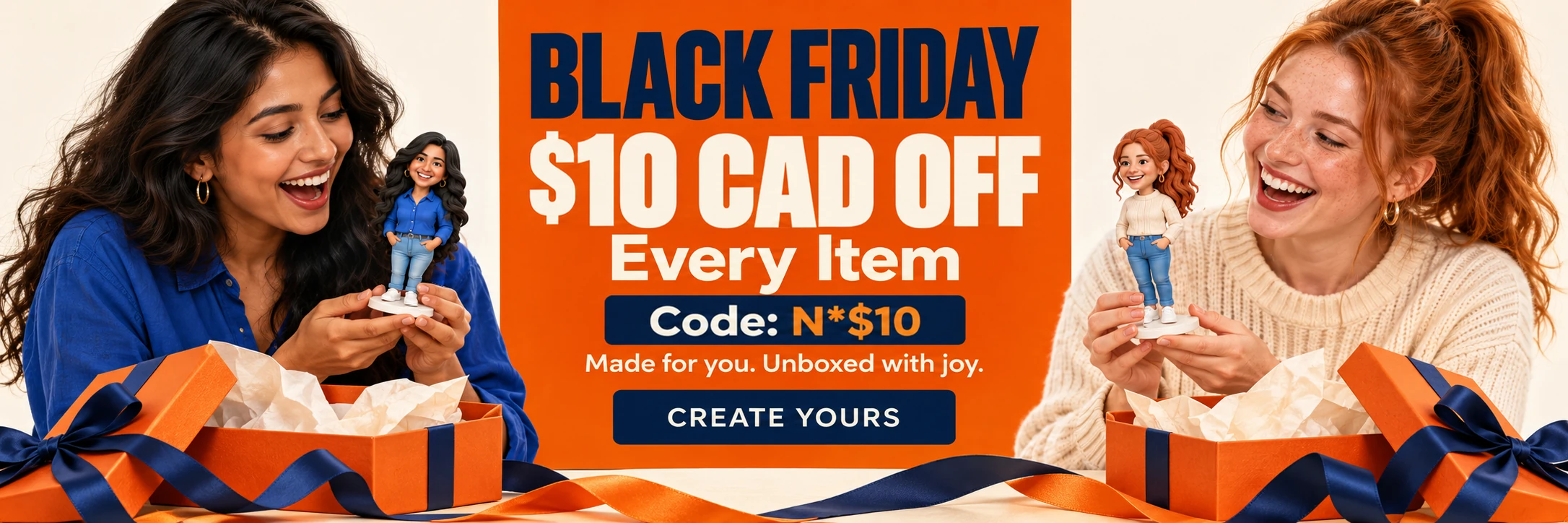 Black Friday — $10 CAD OFF every item. Use code N*$10. Two delighted women in winter outfits unwrap matching handcrafted polymer-clay figurines. Create yours.