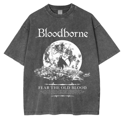 BLOODBORNE - FEAR THE OLD BLOOD Washed T-shirt/Crewneck/Hoodie