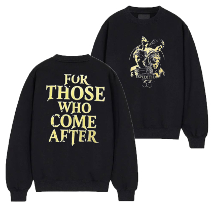 FOR THOSE WHO COME AFTER Tee/Sweatshirt/Hoodie