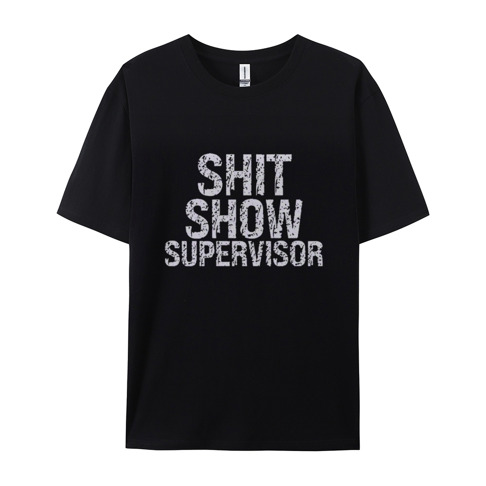 Sh*t Show Supervisor Cotton T-shirt