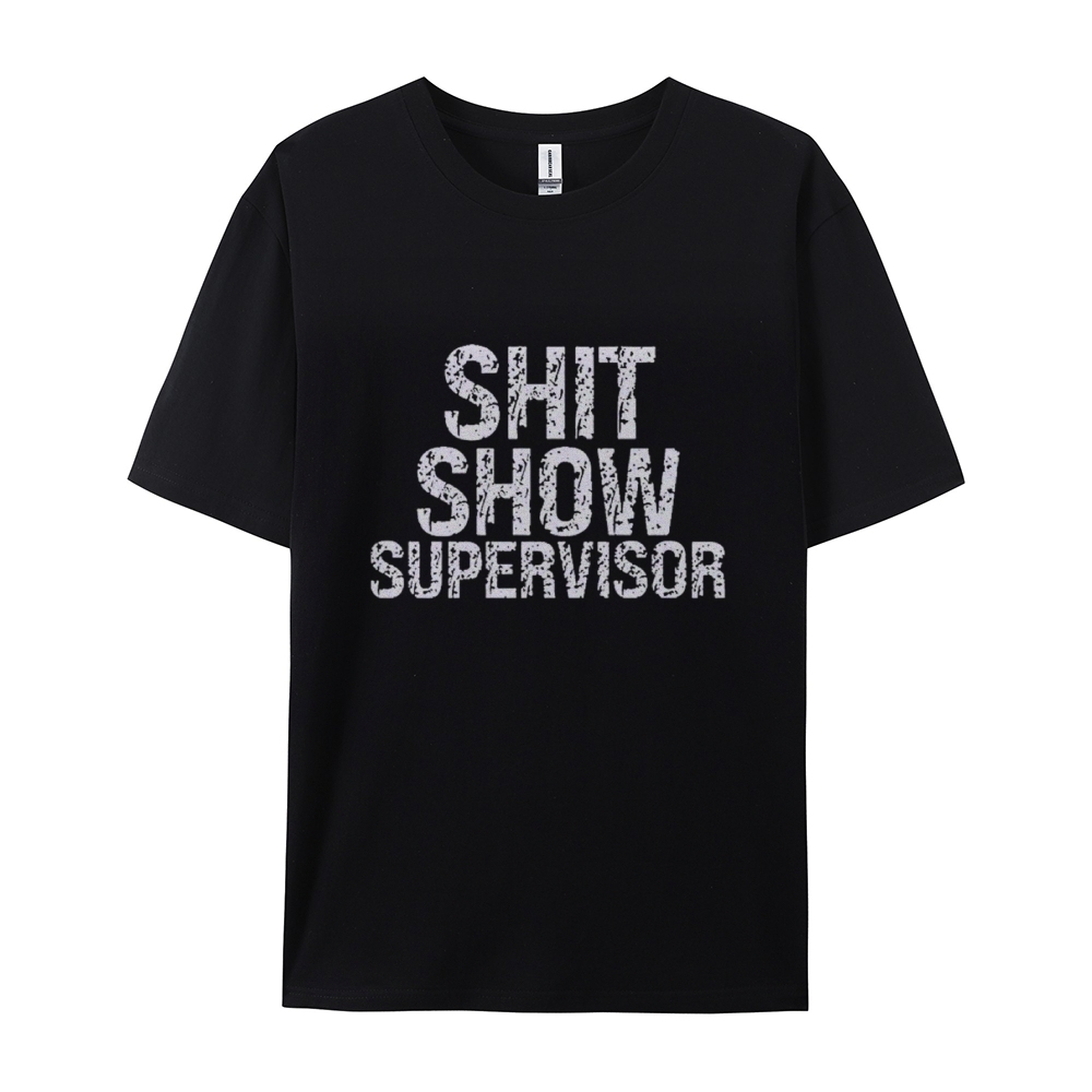 Sh*t Show Supervisor Cotton T-shirt