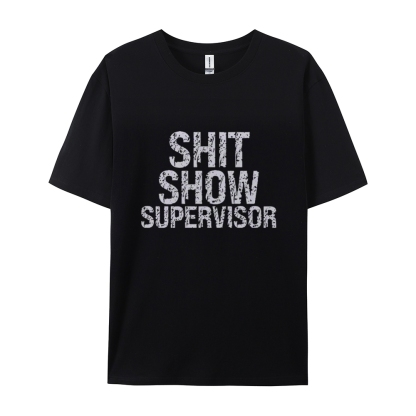 Sh*t Show Supervisor Cotton T-shirt
