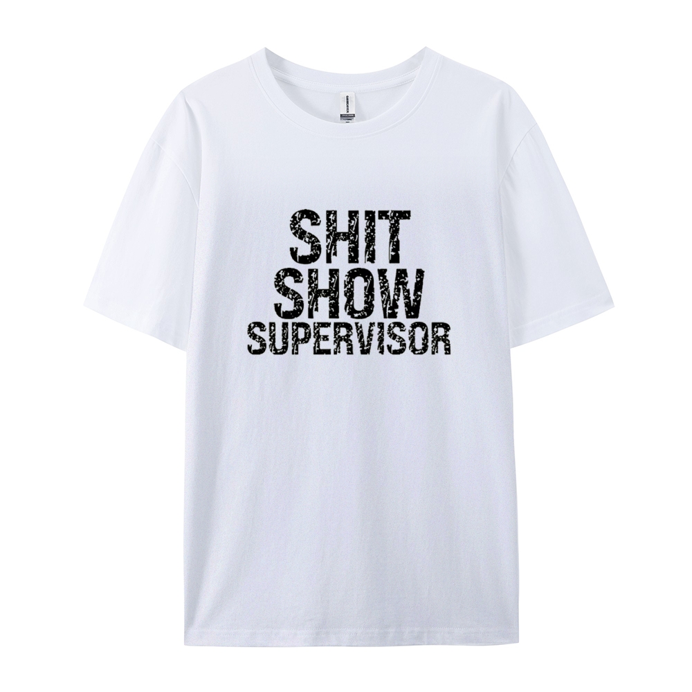 Sh*t Show Supervisor Cotton T-shirt