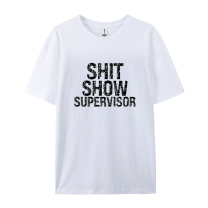 Sh*t Show Supervisor Cotton T-shirt