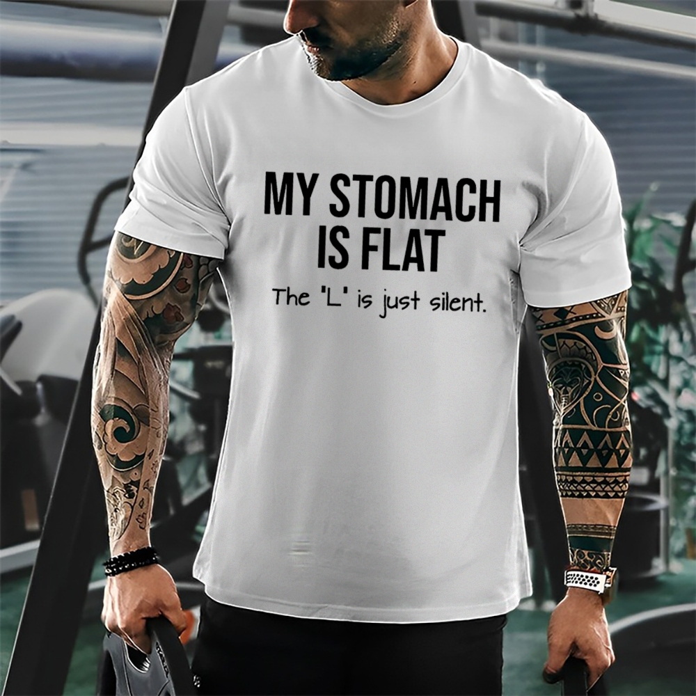 My Stomach Is Flat The "L" Is Just Silent Funny Cotton T-shirt