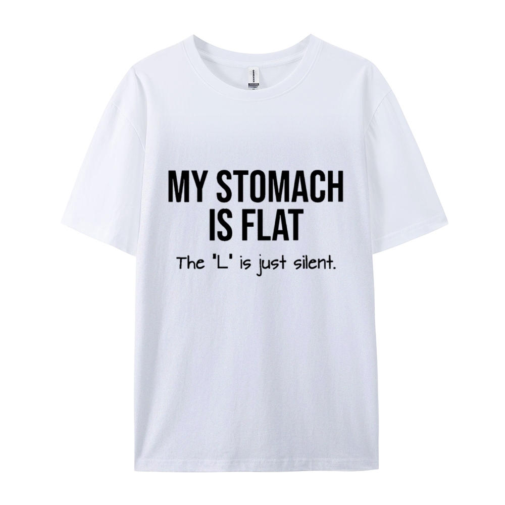 My Stomach Is Flat The "L" Is Just Silent Funny Cotton T-shirt