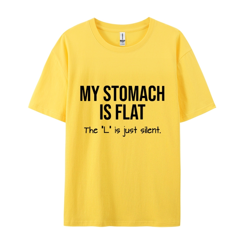 My Stomach Is Flat The "L" Is Just Silent Funny Cotton T-shirt
