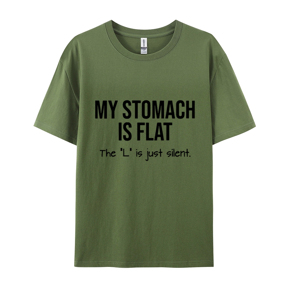 My Stomach Is Flat The "L" Is Just Silent Funny Cotton T-shirt