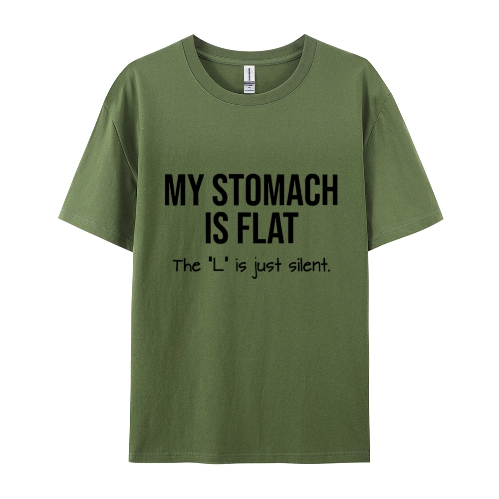 My Stomach Is Flat The "L" Is Just Silent Funny Cotton T-shirt
