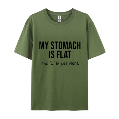 My Stomach Is Flat The "L" Is Just Silent Funny Cotton T-shirt