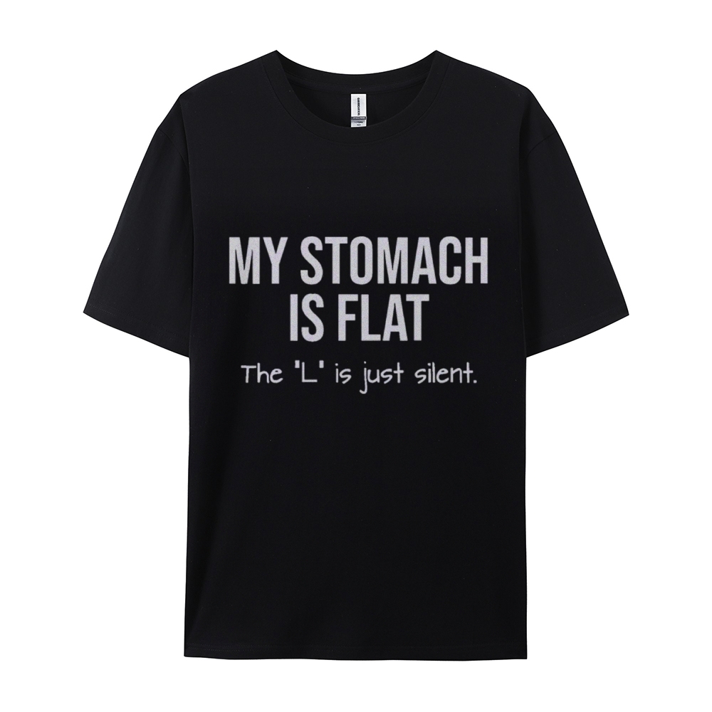 My Stomach Is Flat The "L" Is Just Silent Funny Cotton T-shirt