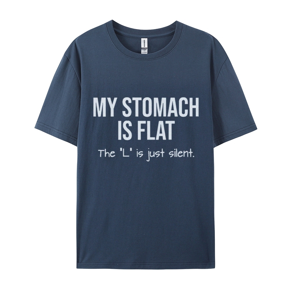 My Stomach Is Flat The "L" Is Just Silent Funny Cotton T-shirt