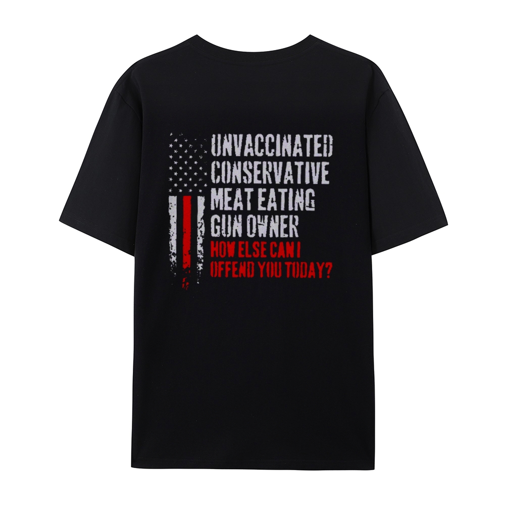 Unvaccinated Conservative Meat Eating Gun Owner Funny Offended Cotton T-shirt