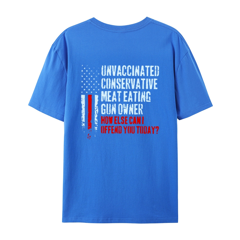 Unvaccinated Conservative Meat Eating Gun Owner Funny Offended Cotton T-shirt