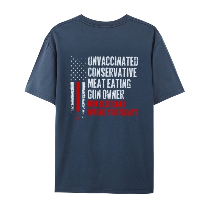 Unvaccinated Conservative Meat Eating Gun Owner Funny Offended Cotton T-shirt