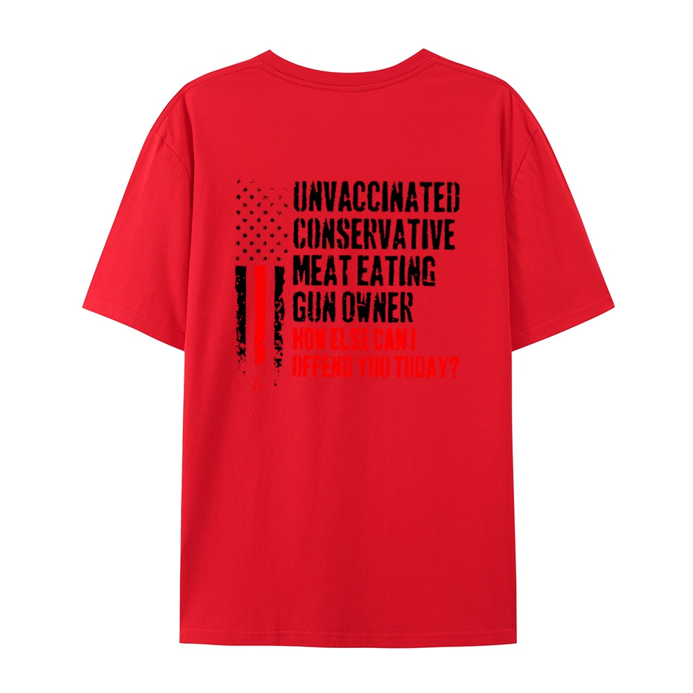 Unvaccinated Conservative Meat Eating Gun Owner Funny Offended Cotton T-shirt
