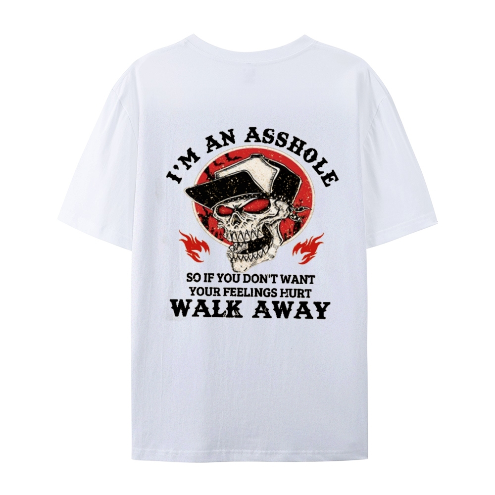 I'm An Asshole Walk Away Print T-Shirt（Special Offer）