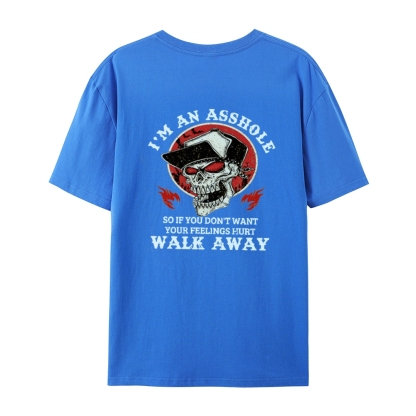 I'm An Asshole Walk Away Print T-Shirt（Special Offer）