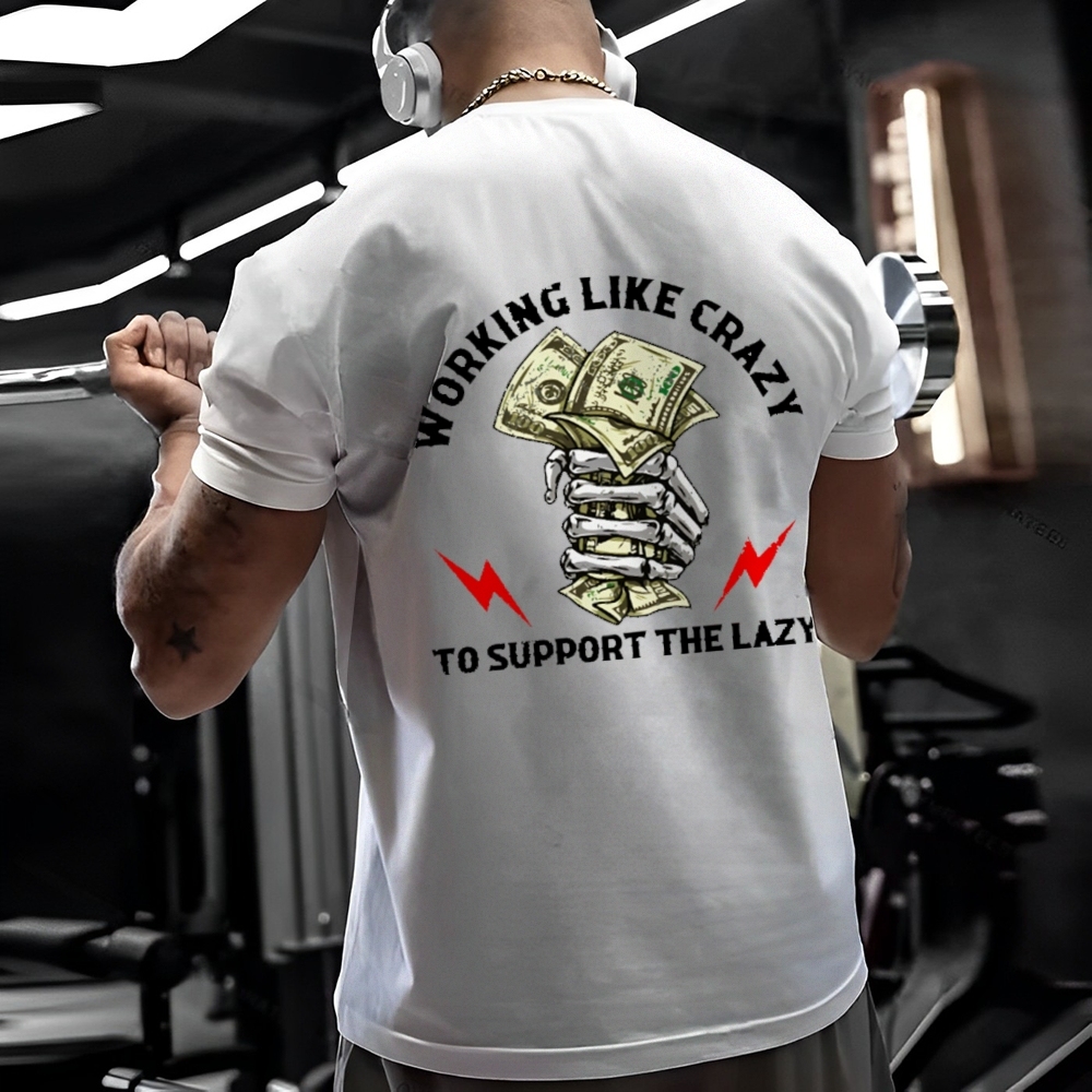 Crazy Work To Support Lazy T-Shirt