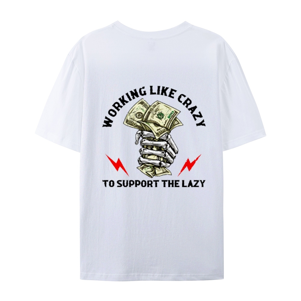 Crazy Work To Support Lazy T-Shirt