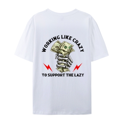 Crazy Work To Support Lazy T-Shirt