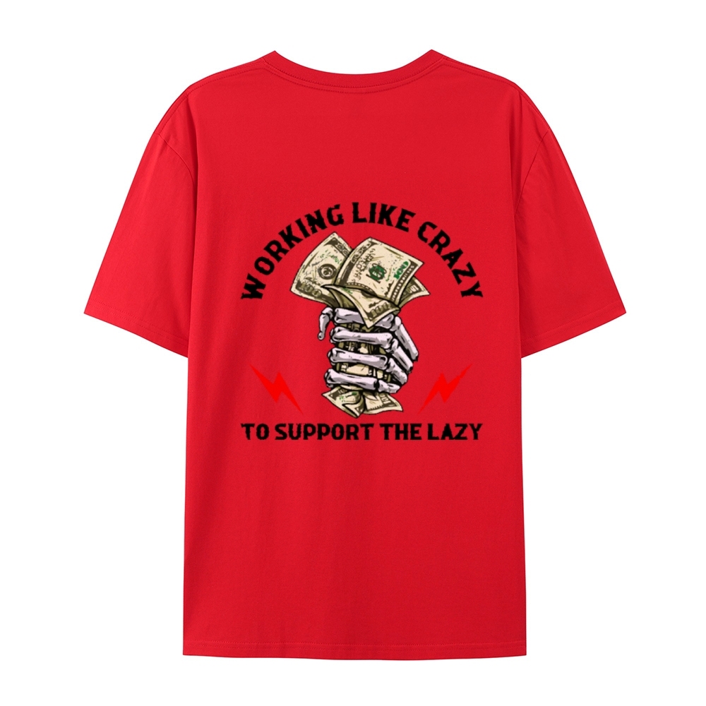Crazy Work To Support Lazy T-Shirt