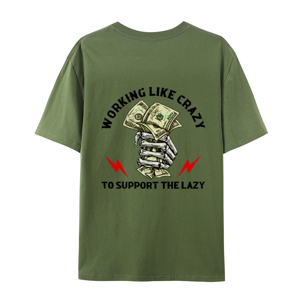 Crazy Work To Support Lazy T-Shirt