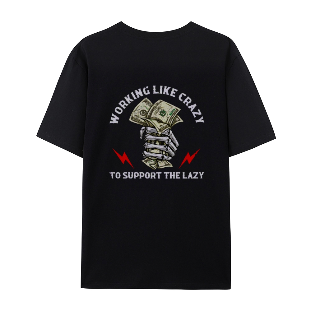 Crazy Work To Support Lazy T-Shirt