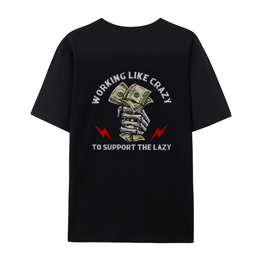 Crazy Work To Support Lazy T-Shirt