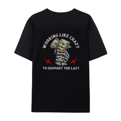 Crazy Work To Support Lazy T-Shirt