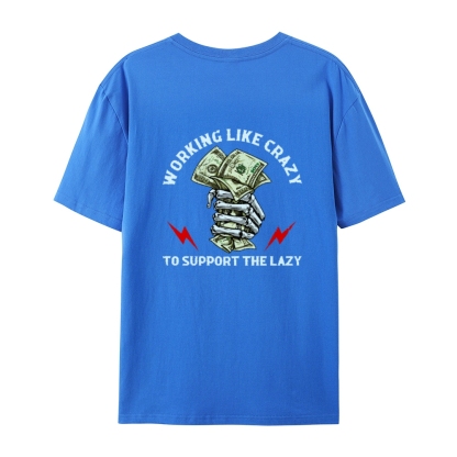 Crazy Work To Support Lazy T-Shirt