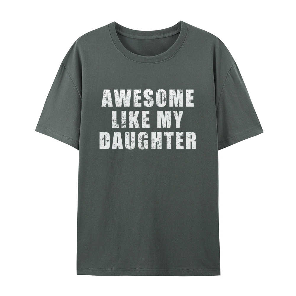 "Awesome Like My Daughter" Custom Printed Shirt Vintage Custom Shirt Father's Day Gift Personalized Birthday And Everyday Clothing For Dad