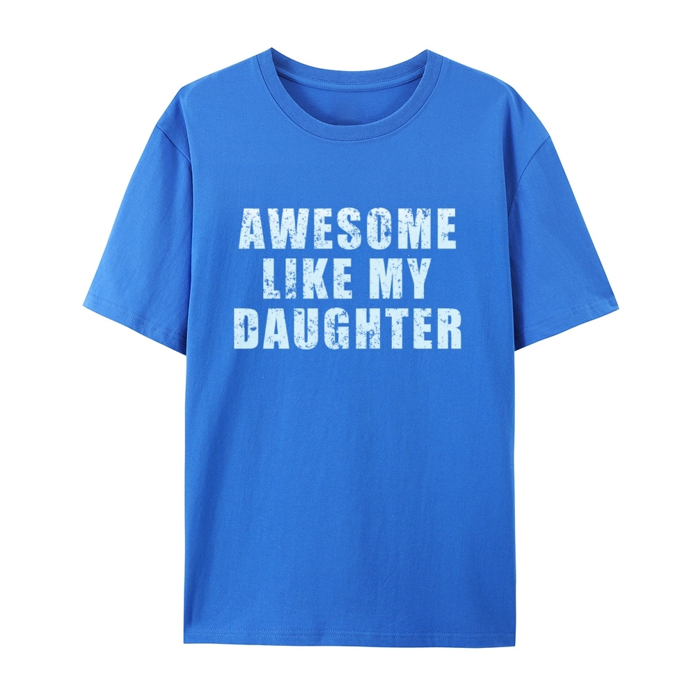 "Awesome Like My Daughter" Custom Printed Shirt Vintage Custom Shirt Father's Day Gift Personalized Birthday And Everyday Clothing For Dad