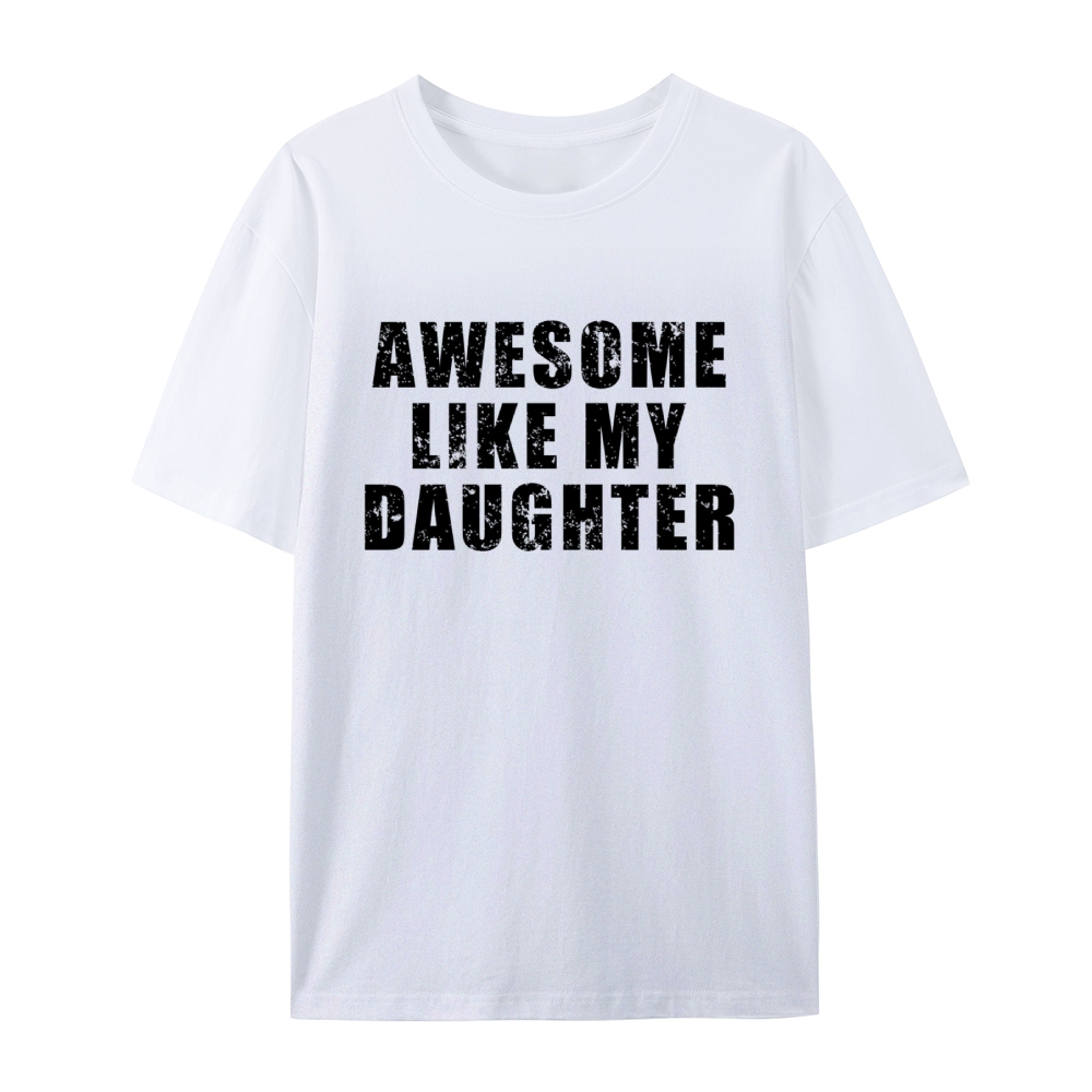 "Awesome Like My Daughter" Custom Printed Shirt Vintage Custom Shirt Father's Day Gift Personalized Birthday And Everyday Clothing For Dad