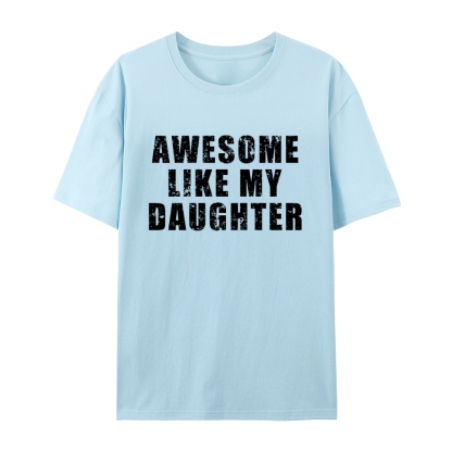 "Awesome Like My Daughter" Custom Printed Shirt Vintage Custom Shirt Father's Day Gift Personalized Birthday And Everyday Clothing For Dad