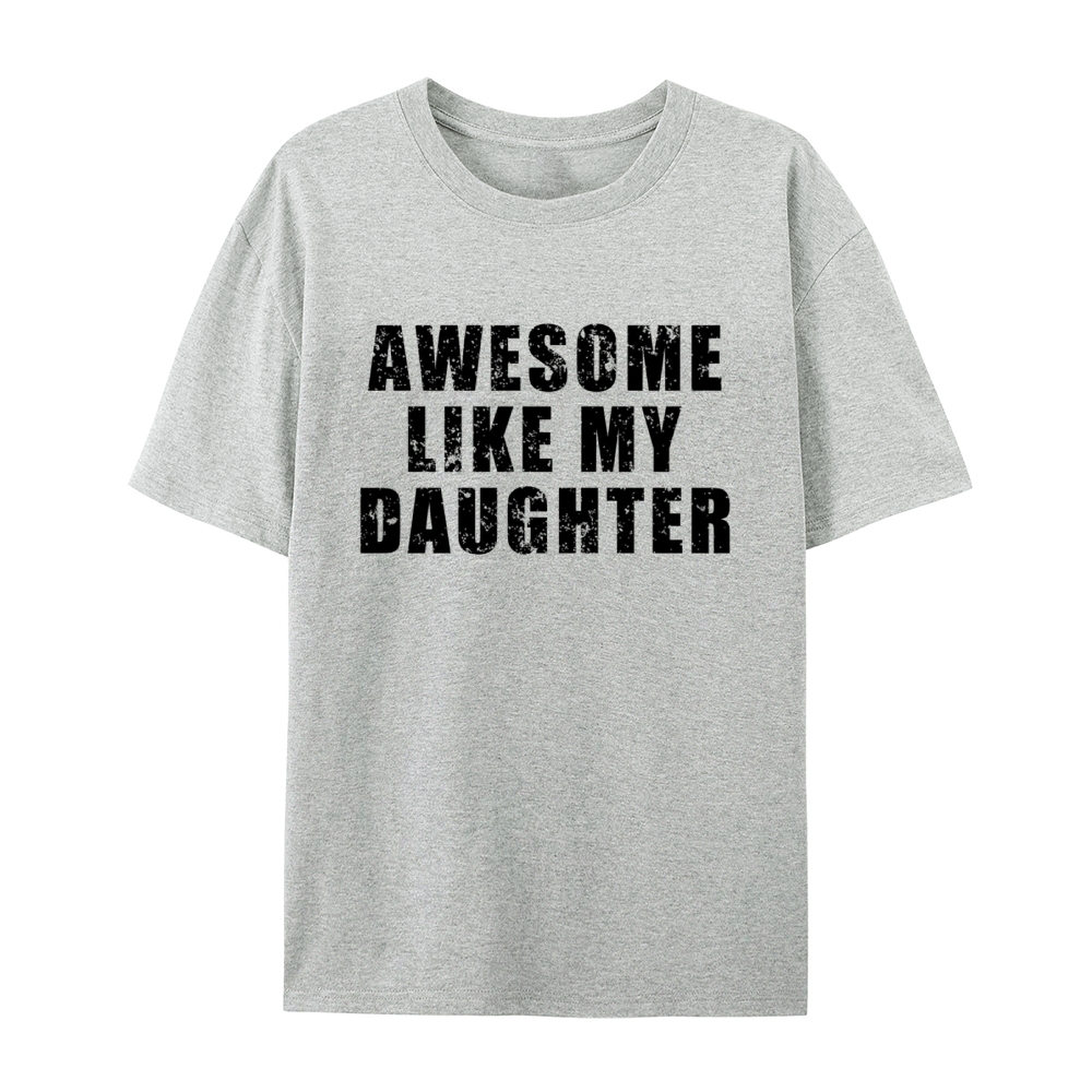 "Awesome Like My Daughter" Custom Printed Shirt Vintage Custom Shirt Father's Day Gift Personalized Birthday And Everyday Clothing For Dad