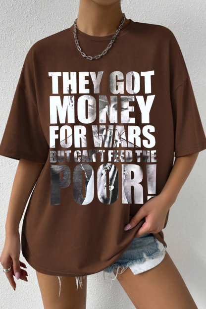They got money for war but can’t feed the poor! TUPAC tee For Women