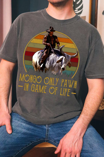 Mongo Only Pawn In Game Of Life T-Shirt