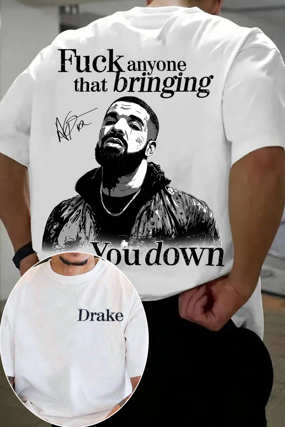 F*** Anyone That’s Bringing You Down Shirt - Drake Lyrics Tee