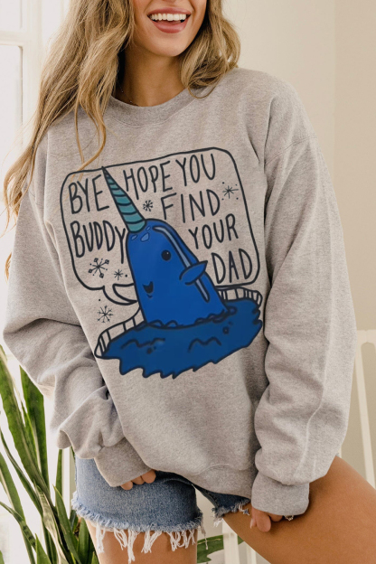 Bye Buddy Hope You Find Your Dad Sweatshirt